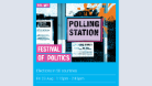 Text reads Festival of Politics, Elections in 50 countries, Fri 23 Aug, 1:15pm - 2:45pm. Image is of a Polling Station sign